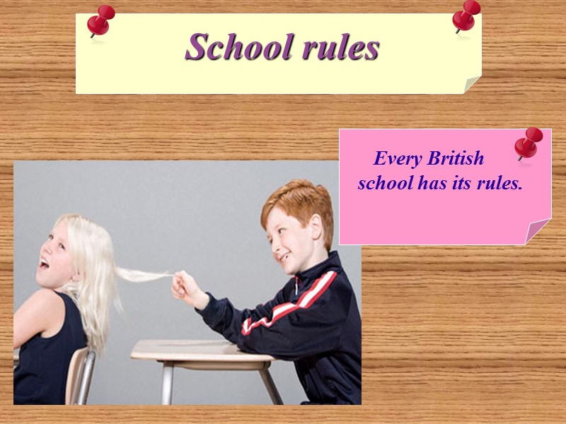 School rules     Every British school has its rules.